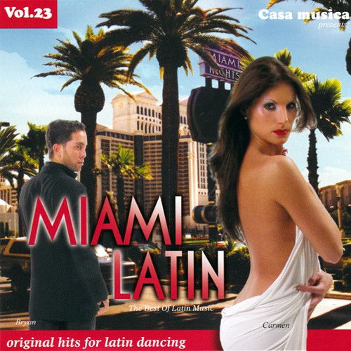 Vol. 23: The Best Of Latin Music - Miami Latin