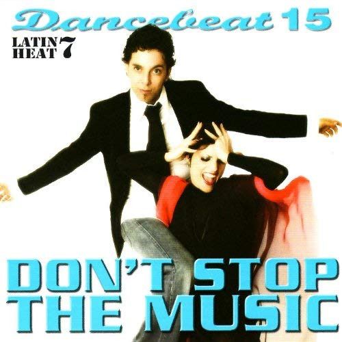 Vol. 15 - Latin Heat 7, 'Don't Stop The Music'