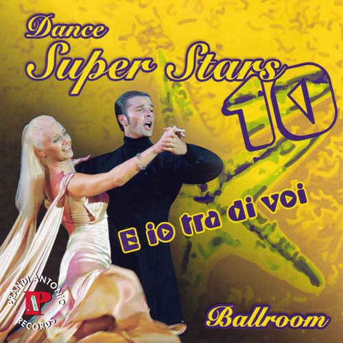 Dance Super Stars Vol. 10 - 'E Io Tra Di Voi'